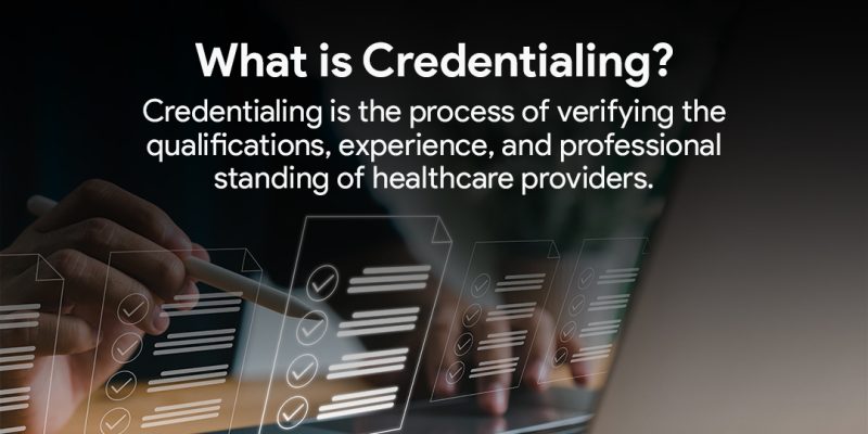 What is Credentialing? Understanding Its Importance in Healthcare