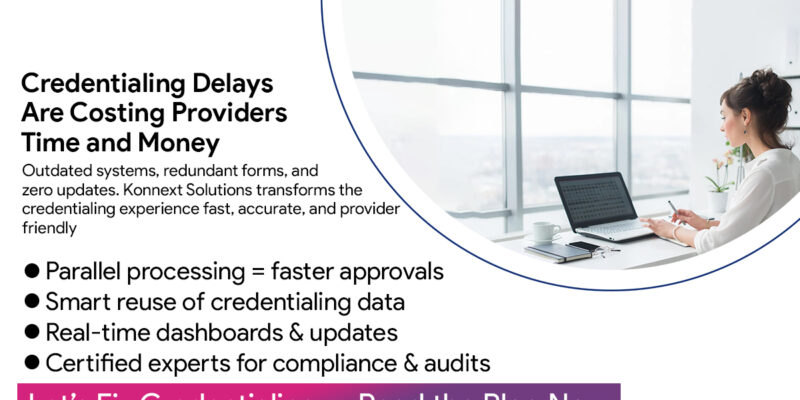 The Credentialing Crisis: Real Problems—and How Konnext Solutions Fixes Them