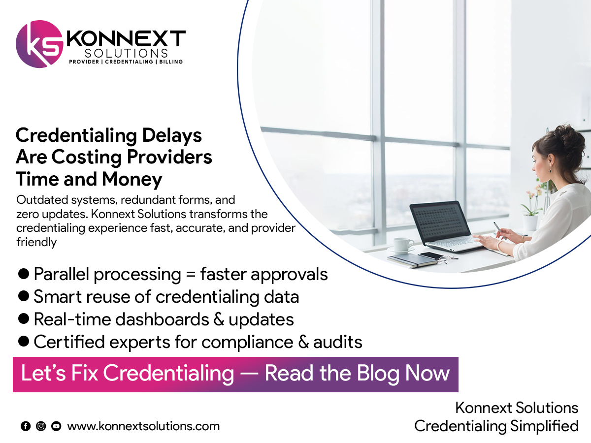 You are currently viewing The Credentialing Crisis: Real Problems—and How Konnext Solutions Fixes Them