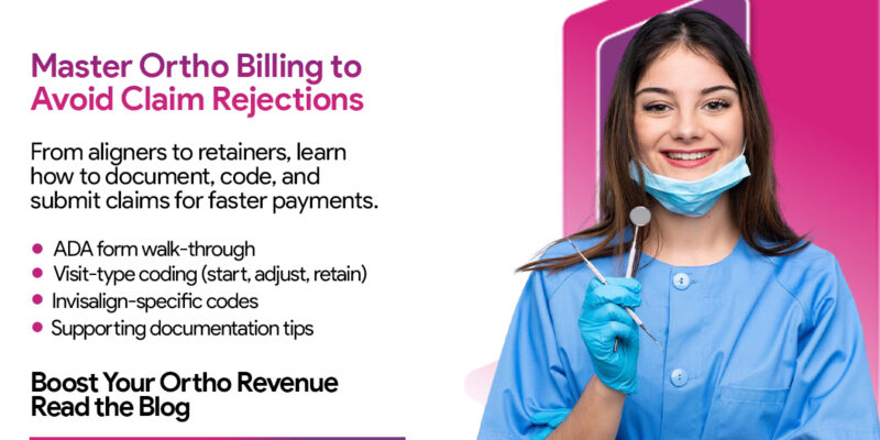 Mastering Orthodontic Billing & Coding: A Complete Guide for Dental Practices
