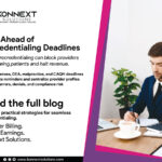 Recredentialing in Healthcare: Staying Ahead of Expiration Deadlines